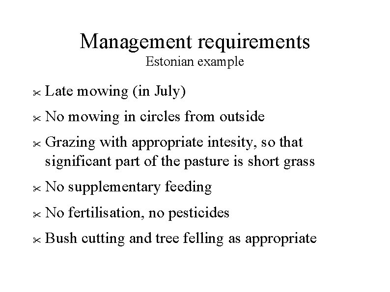 Management requirements Estonian example Late mowing (in July) No mowing in circles from outside