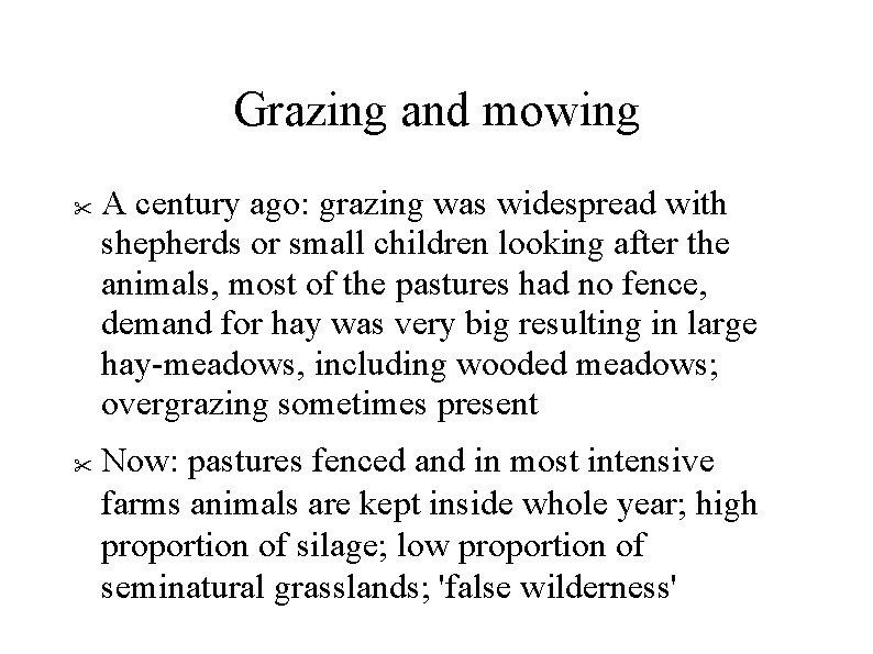 Grazing and mowing A century ago: grazing was widespread with shepherds or small children