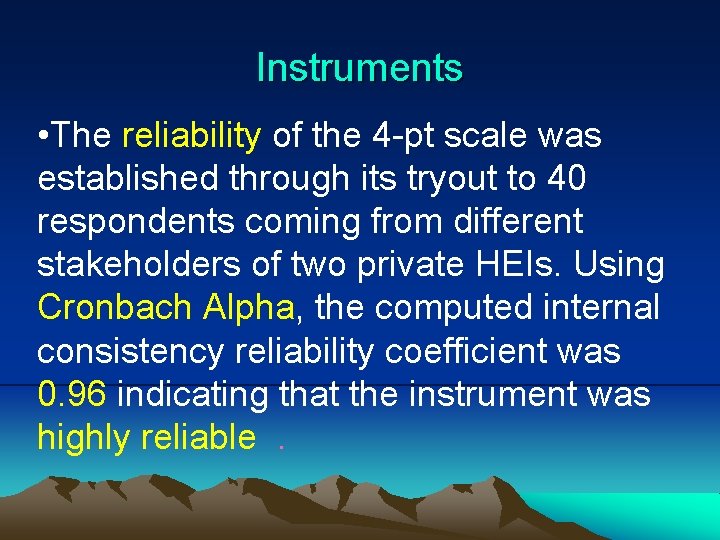 Instruments • The reliability of the 4 -pt scale was established through its tryout