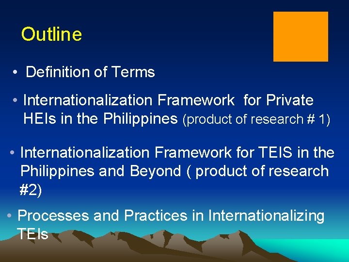 Outline • Definition of Terms • Internationalization Framework for Private HEIs in the Philippines