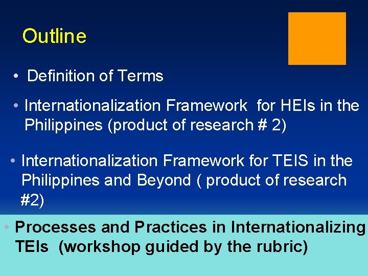 Outline • Definition of Terms • Internationalization Framework for HEIs in the Philippines (product