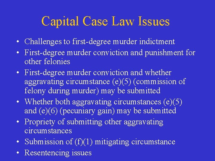 Capital Case Law Issues • Challenges to first-degree murder indictment • First-degree murder conviction