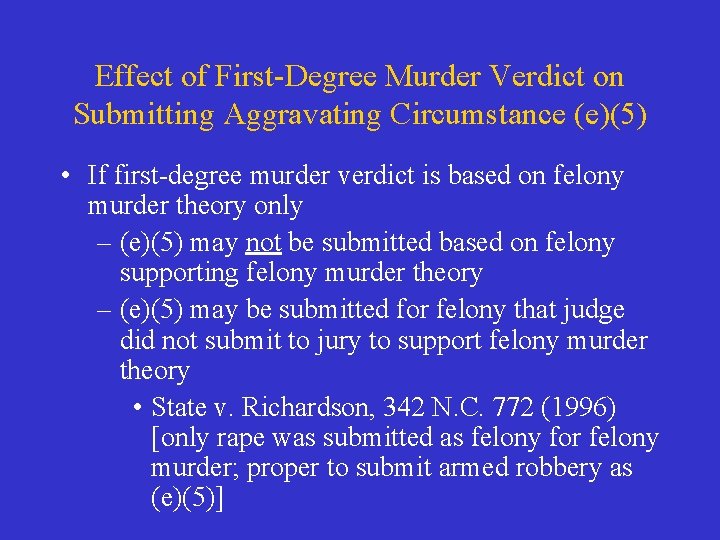 Effect of First-Degree Murder Verdict on Submitting Aggravating Circumstance (e)(5) • If first-degree murder