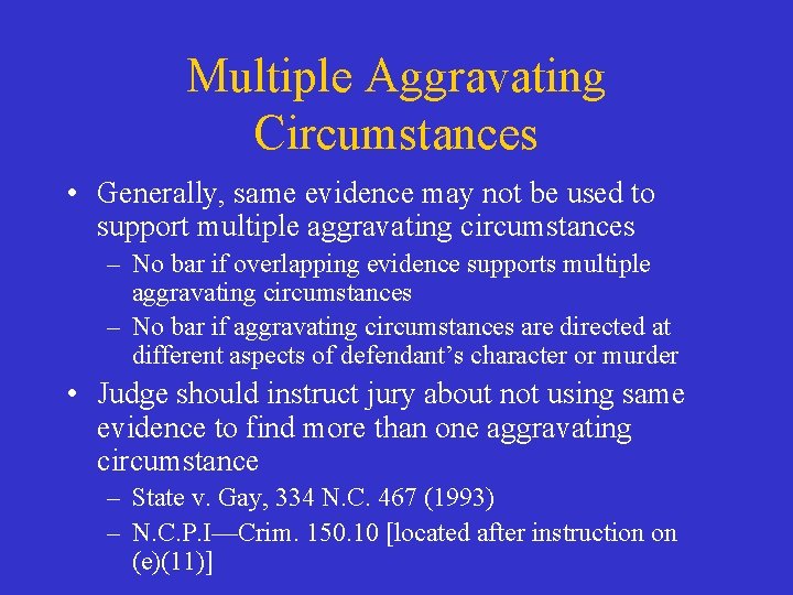 Multiple Aggravating Circumstances • Generally, same evidence may not be used to support multiple