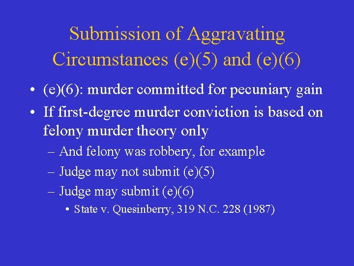 Submission of Aggravating Circumstances (e)(5) and (e)(6) • (e)(6): murder committed for pecuniary gain