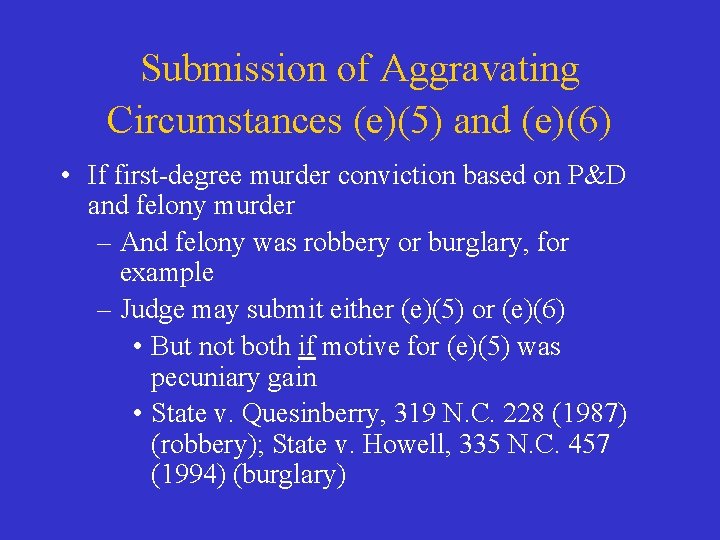 Submission of Aggravating Circumstances (e)(5) and (e)(6) • If first-degree murder conviction based on
