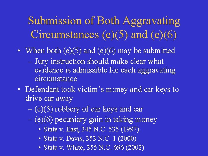 Submission of Both Aggravating Circumstances (e)(5) and (e)(6) • When both (e)(5) and (e)(6)