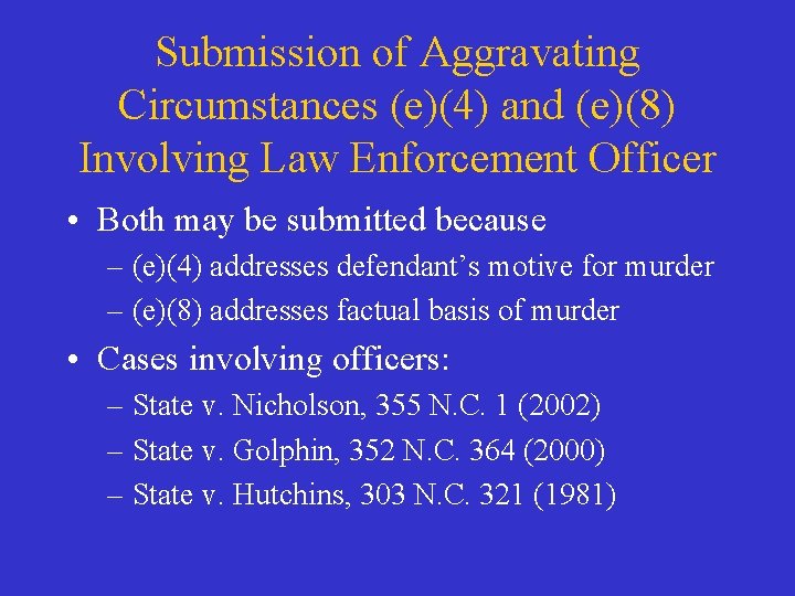 Submission of Aggravating Circumstances (e)(4) and (e)(8) Involving Law Enforcement Officer • Both may