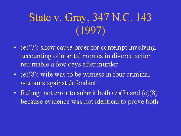 State v. Gray, 347 N. C. 143 (1997) • (e)(7): show cause order for