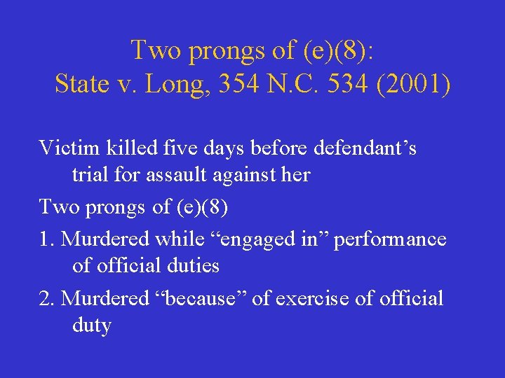 Two prongs of (e)(8): State v. Long, 354 N. C. 534 (2001) Victim killed