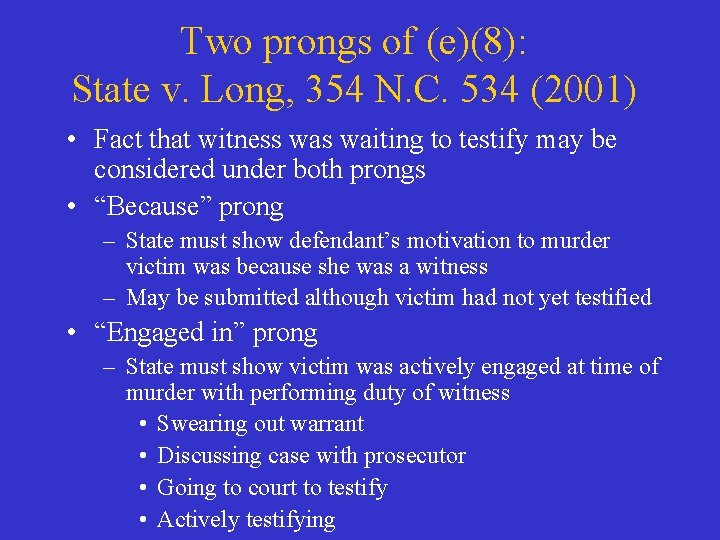 Two prongs of (e)(8): State v. Long, 354 N. C. 534 (2001) • Fact