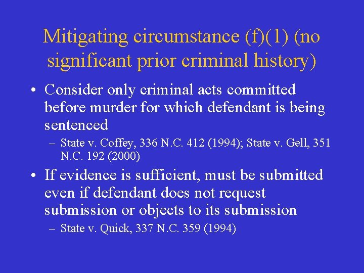 Mitigating circumstance (f)(1) (no significant prior criminal history) • Consider only criminal acts committed