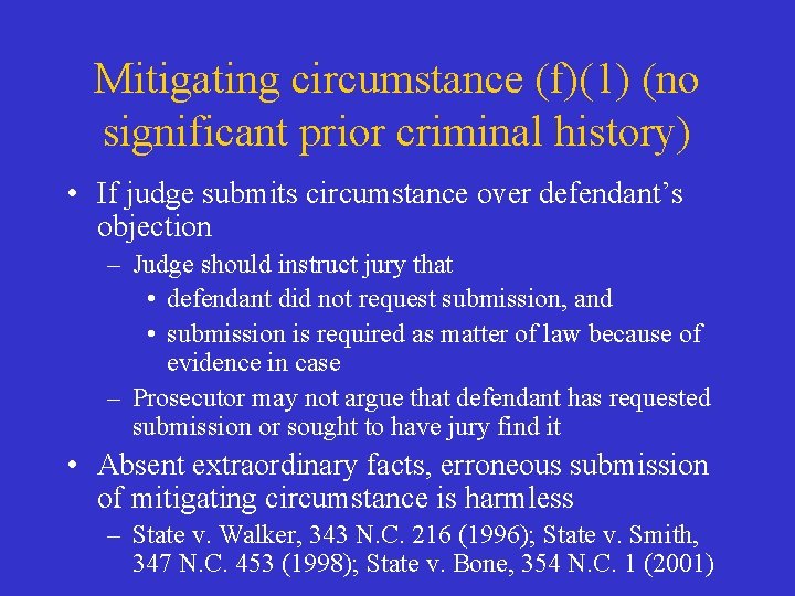 Mitigating circumstance (f)(1) (no significant prior criminal history) • If judge submits circumstance over