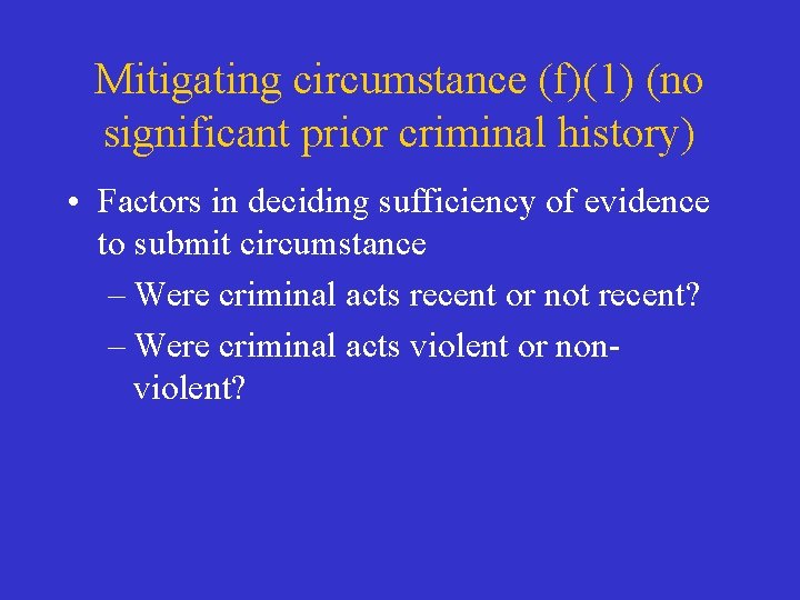 Mitigating circumstance (f)(1) (no significant prior criminal history) • Factors in deciding sufficiency of