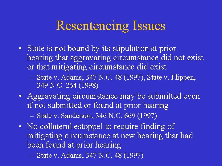 Resentencing Issues • State is not bound by its stipulation at prior hearing that