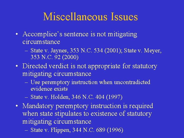 Miscellaneous Issues • Accomplice’s sentence is not mitigating circumstance – State v. Jaynes, 353