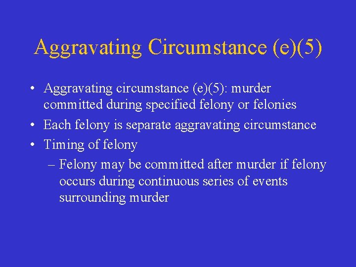 Aggravating Circumstance (e)(5) • Aggravating circumstance (e)(5): murder committed during specified felony or felonies