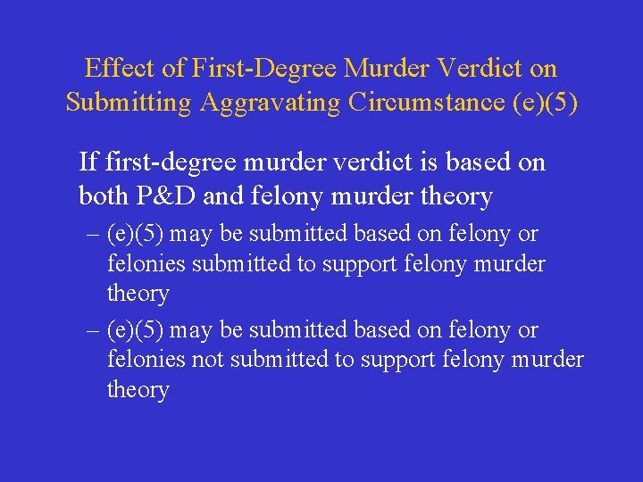 Effect of First-Degree Murder Verdict on Submitting Aggravating Circumstance (e)(5) If first-degree murder verdict