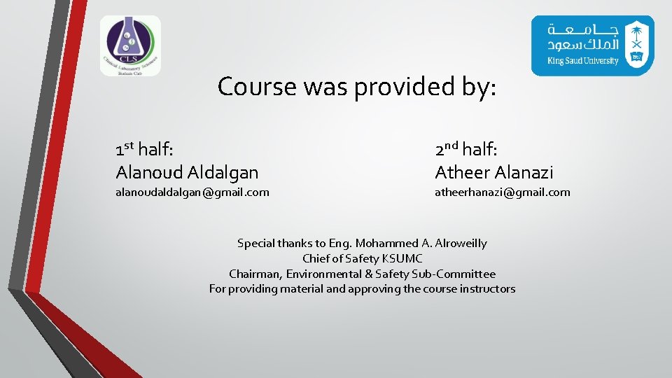 Course was provided by: 1 st half: Alanoud Aldalgan alanoudaldalgan@gmail. com 2 nd half: Course was provided by: 1 st half: Alanoud Aldalgan alanoudaldalgan@gmail. com 2 nd half: