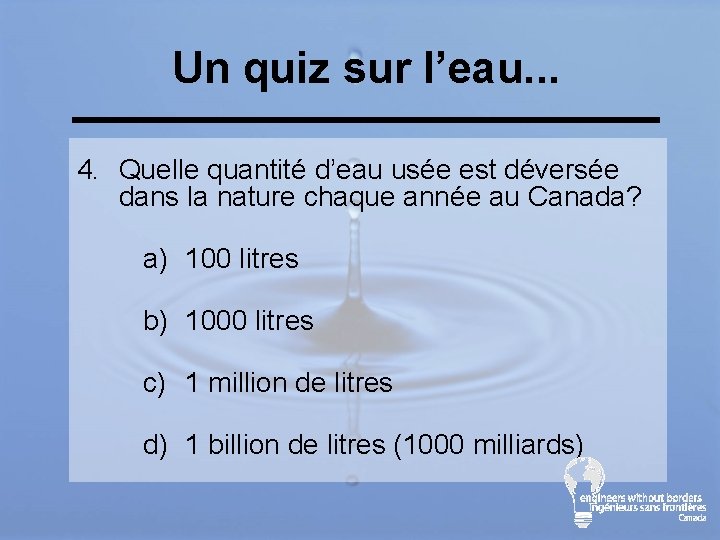 Un quiz sur l’eau. . . 4. Quelle quantité d’eau usée est déversée dans