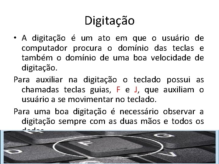 Digitação • A digitação é um ato em que o usuário de computador procura Digitação • A digitação é um ato em que o usuário de computador procura