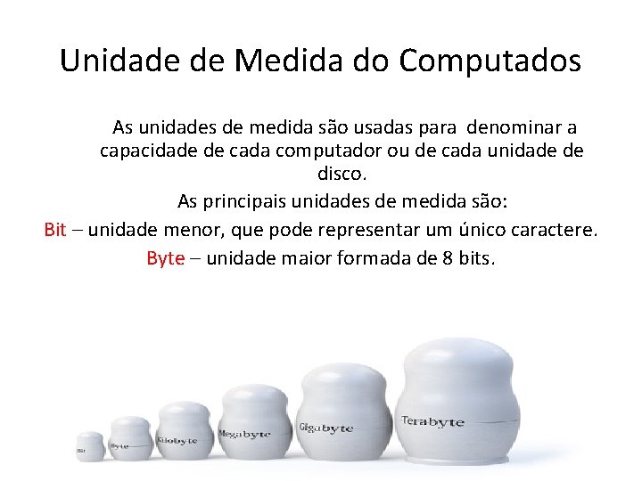 Unidade de Medida do Computados As unidades de medida são usadas para denominar a Unidade de Medida do Computados As unidades de medida são usadas para denominar a