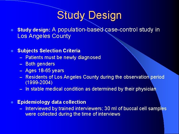 Study Design A population-based case-control study in Los Angeles County l Study design: l