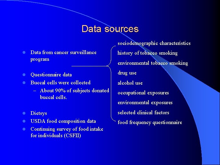 Data sources sociodemographic characteristics l Data from cancer surveillance program history of tobacco smoking