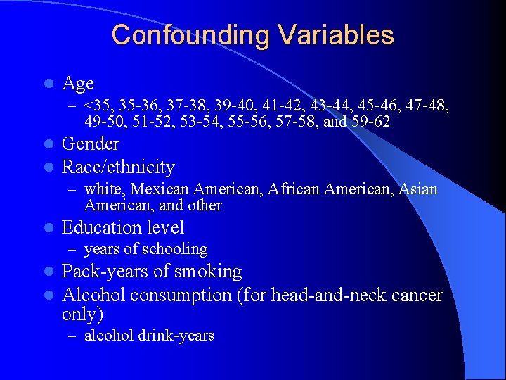 Confounding Variables l Age – <35, 35 -36, 37 -38, 39 -40, 41 -42,