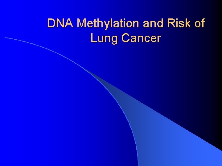 DNA Methylation and Risk of Lung Cancer 