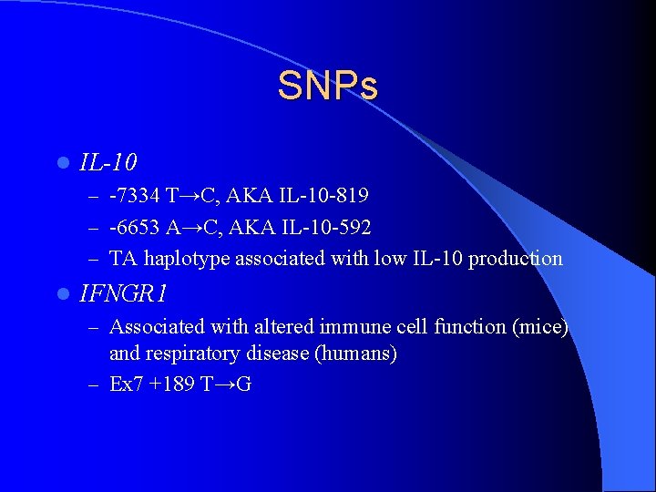 SNPs l IL-10 – -7334 T→C, AKA IL-10 -819 – -6653 A→C, AKA IL-10