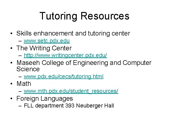 Tutoring Resources • Skills enhancement and tutoring center – www. setc. pdx. edu •