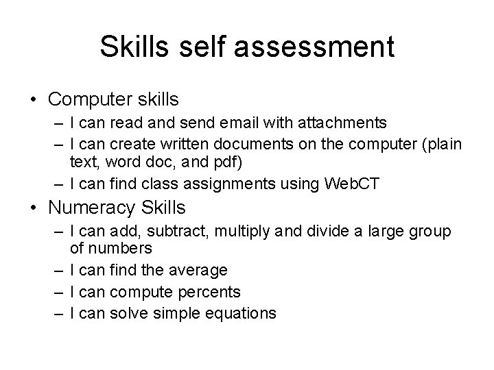 Skills self assessment • Computer skills – I can read and send email with