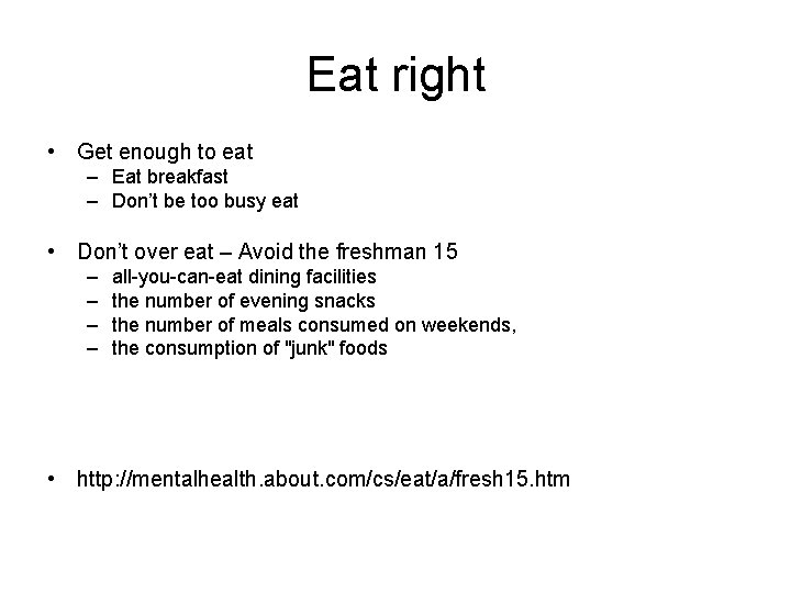 Eat right • Get enough to eat – Eat breakfast – Don’t be too