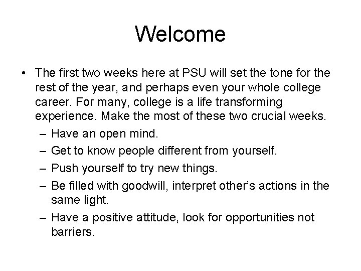 Welcome • The first two weeks here at PSU will set the tone for