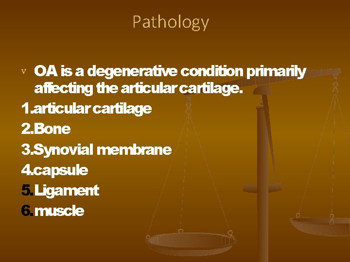 Pathology OA is a degenerative condition primarily affecting the articular cartilage. 1. articular cartilage