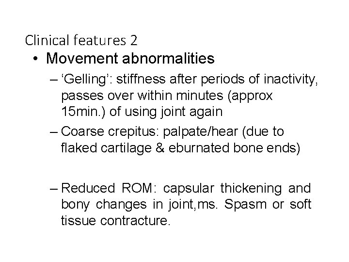 Clinical features 2 • Movement abnormalities – ‘Gelling’: stiffness after periods of inactivity, passes