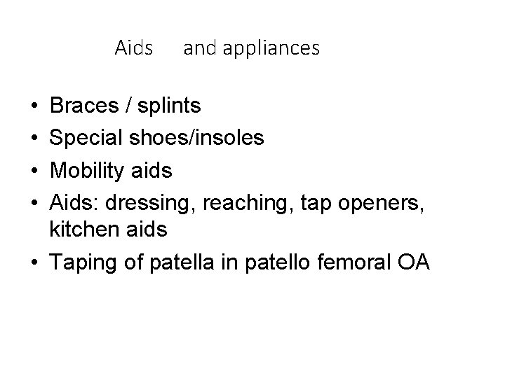 Aids • • and appliances Braces / splints Special shoes/insoles Mobility aids Aids: dressing,