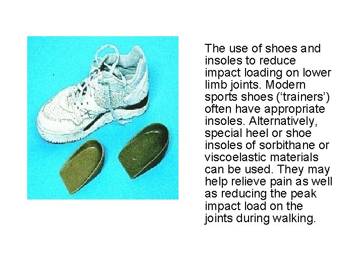 The use of shoes and insoles to reduce impact loading on lower limb joints.