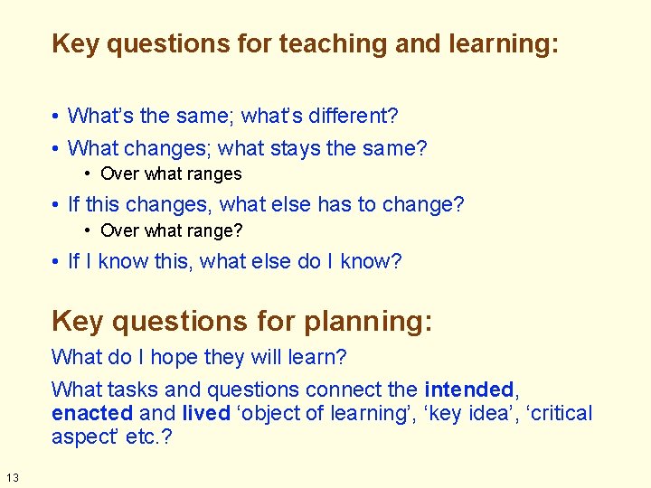 Key questions for teaching and learning: • What’s the same; what’s different? • What Key questions for teaching and learning: • What’s the same; what’s different? • What