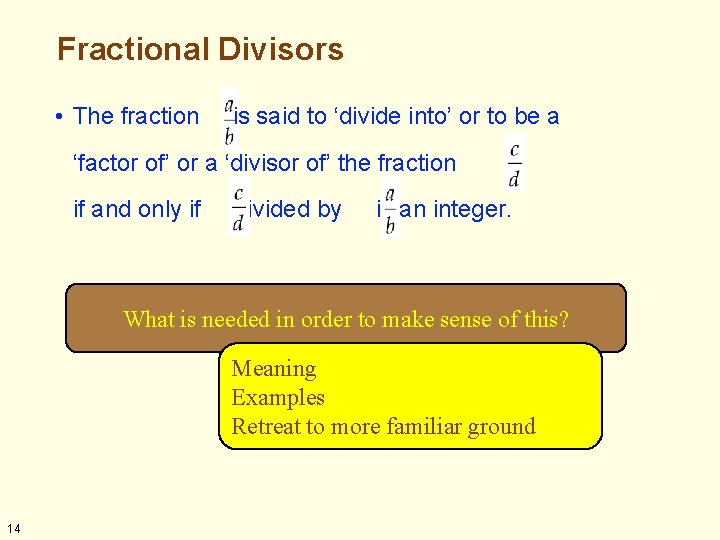 Fractional Divisors • The fraction is said to ‘divide into’ or to be a Fractional Divisors • The fraction is said to ‘divide into’ or to be a