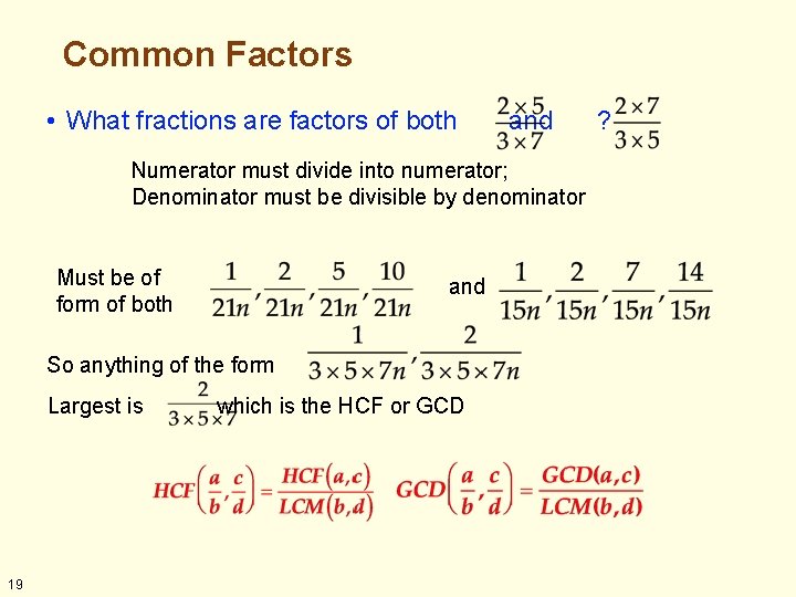 Common Factors • What fractions are factors of both and ? Numerator must divide Common Factors • What fractions are factors of both and ? Numerator must divide