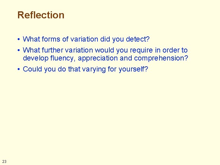 Reflection • What forms of variation did you detect? • What further variation would Reflection • What forms of variation did you detect? • What further variation would