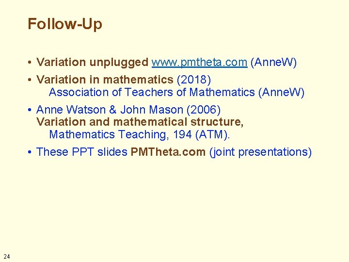 Follow-Up • Variation unplugged www. pmtheta. com (Anne. W) • Variation in mathematics (2018) Follow-Up • Variation unplugged www. pmtheta. com (Anne. W) • Variation in mathematics (2018)