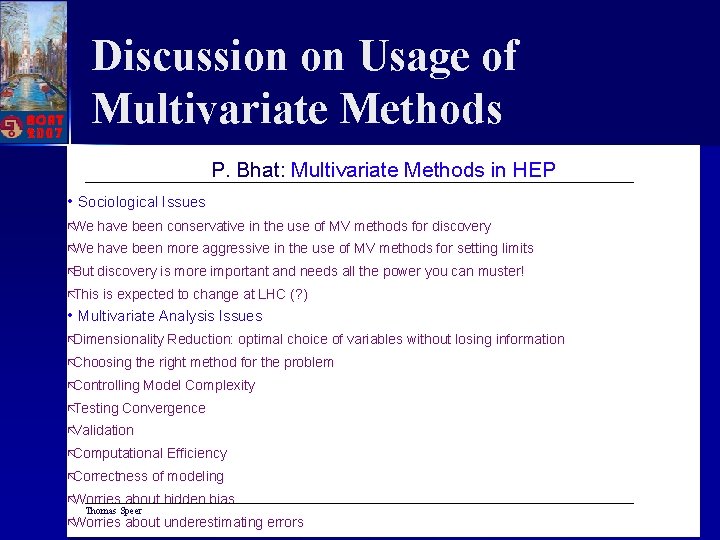 Discussion on Usage of Multivariate Methods P. Bhat: Multivariate Methods in HEP • Sociological Discussion on Usage of Multivariate Methods P. Bhat: Multivariate Methods in HEP • Sociological
