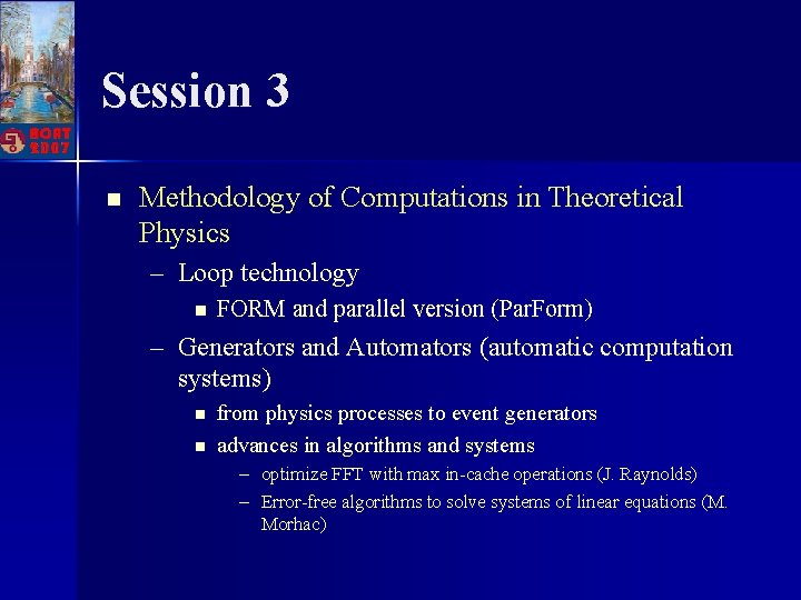 Session 3 n Methodology of Computations in Theoretical Physics – Loop technology n FORM