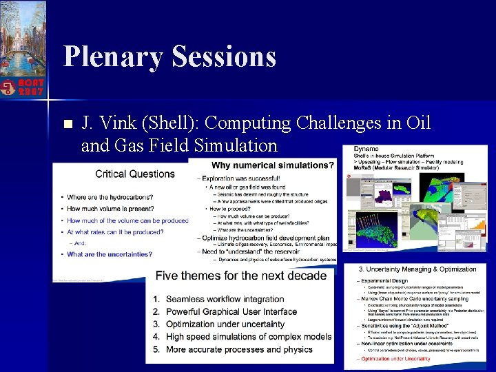 Plenary Sessions n J. Vink (Shell): Computing Challenges in Oil and Gas Field Simulation