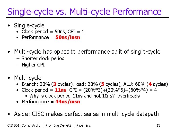 Single-cycle vs. Multi-cycle Performance • Single-cycle • Clock period = 50 ns, CPI =