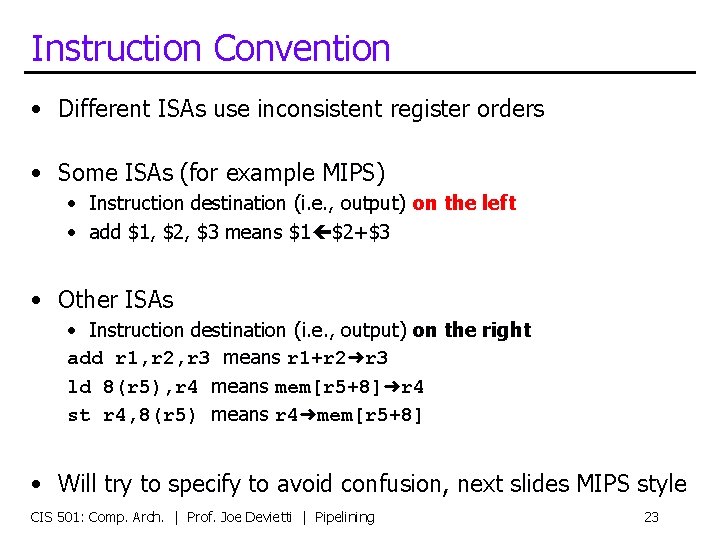 Instruction Convention • Different ISAs use inconsistent register orders • Some ISAs (for example