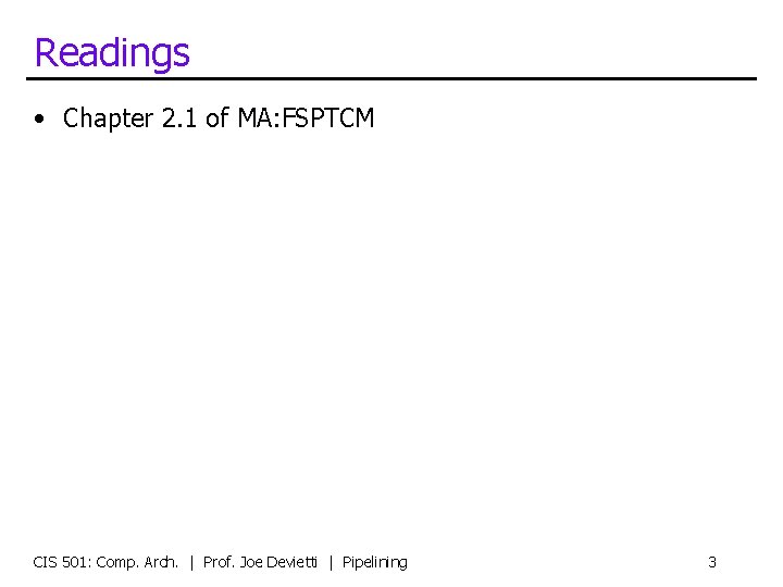 Readings • Chapter 2. 1 of MA: FSPTCM CIS 501: Comp. Arch. | Prof.